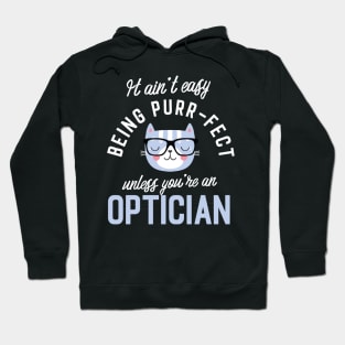 Optician Cat Lover Gifts - It ain't easy being Purr Fect Hoodie